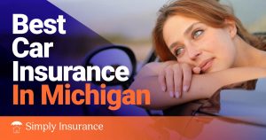 Best & Cheapest Car Insurance In Michigan For Your Auto In 2022 (Rates from $211/month!)