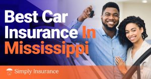 Best & Cheapest Car Insurance In Mississippi For Your Auto In 2022 (Rates from $125/month!)