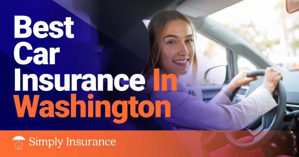 Best & Cheapest Car Insurance In Washington For Your Auto In 2022 (Rates from $101/month!)