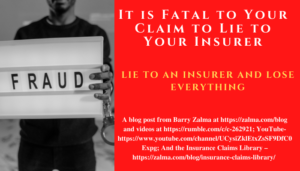 It is Fatal to Your Claim to Lie to Your Insurer