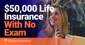 How Much Does A $50,000 Life Insurance Policy Cost With No Exam?