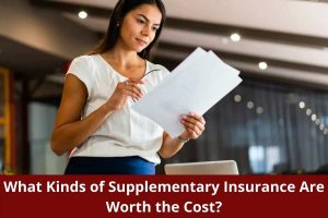 What Kinds of Supplementary Insurance Are Worth the Cost? - Alpha News Call