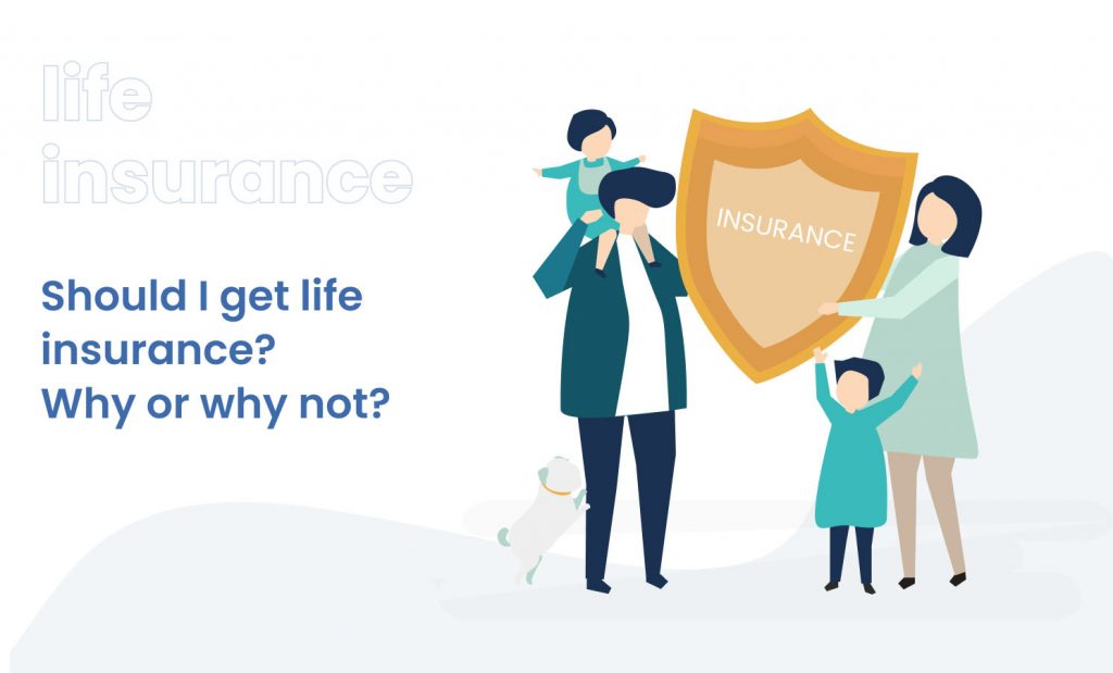 Should I get life insurance? Why or why not? - Insurance Square