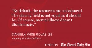 WISE-ROJAS | Don't Expect Continued Mental Health Care from Cornell - Cornell University The Cornell Daily Sun