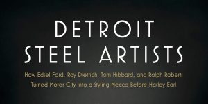 "Detroit Steel Artists" Examines the Birth of Automobile Styling