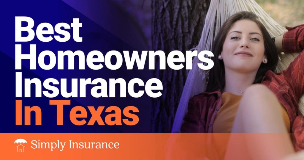 Best Homeowners Insurance In Texas To Cover Your Home (Rates From $196/month!)