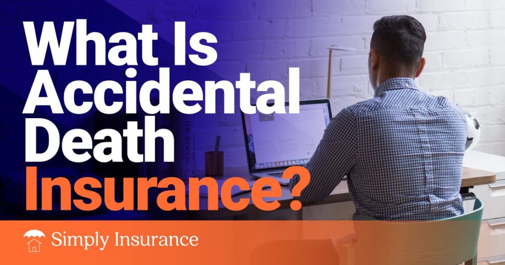 What Is Accidental Death Insurance & How It Works In 2022? - Insurance