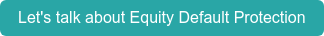 Let's talk about Equity Default Protection