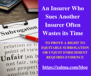 An Insurer Who Sues Another Insurer Often Wastes its Time