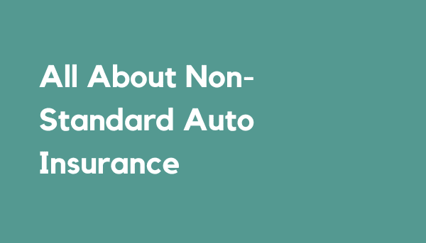 All About Non-Standard Auto Insurance
