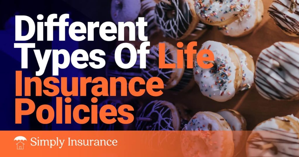 What Are The Different Types Of Life Insurance In 2022?