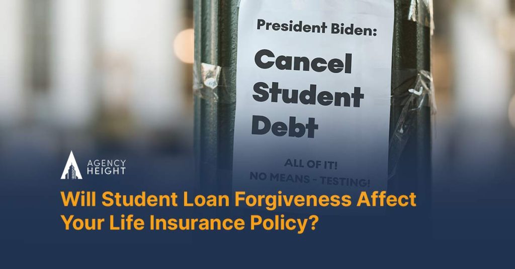 Will Student Loan Forgiveness Affect Your Life Insurance Policy?