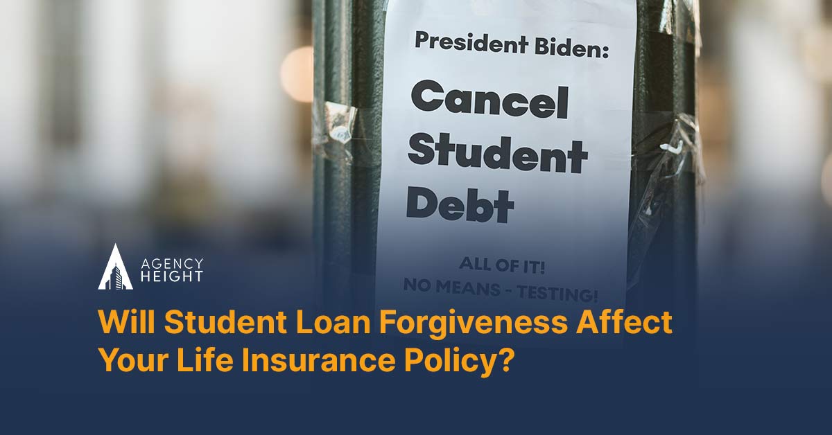 Will Student Loan Forgiveness Affect Your Life Insurance Policy?