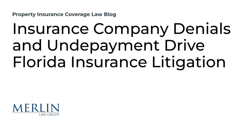 Insurance Company Denials and Undepayment Drive Florida Insurance Litigation