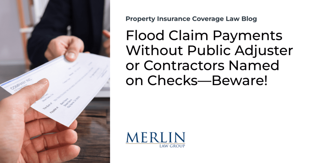 Flood Claim Payments Without Public Adjuster or Contractors Named on Checks—Beware!