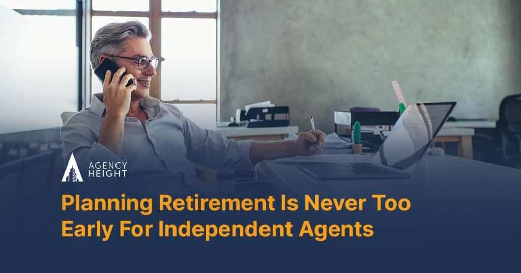 Planning Retirement Is Never Too Early For Independent Agents