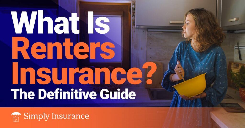 What Is Renters Insurance & Do You Need It In 2022?