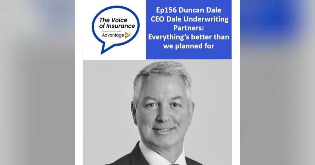 Ep156 Duncan Dale, CEO Dale Underwriting Partners:  Everything’s better than we planned for