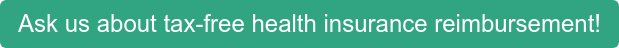 Ask us about tax-free health insurance reimbursement!