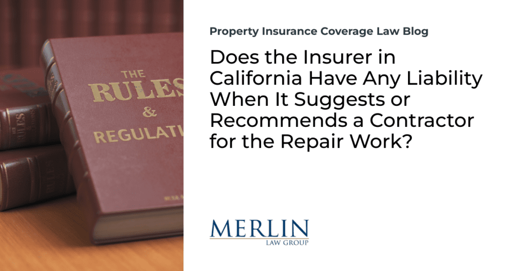 Does the Insurer in California Have Any Liability When It Suggests or Recommends a Contractor for the Repair Work?