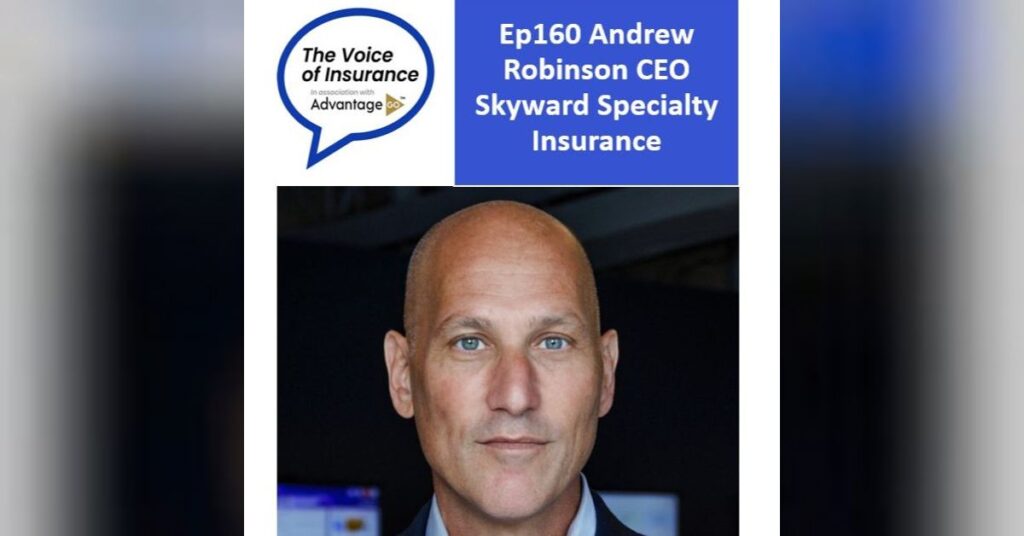 Ep160 Andrew Robinson CEO Skyward Specialty Insurance: Still navigating by the North Star