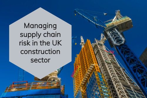 Industry Report: Managing supply chain risk in the UK construction sector