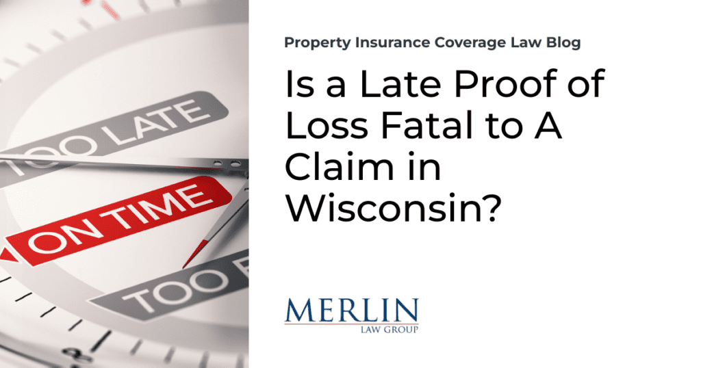 Is a Late Proof of Loss Fatal to A Claim in Wisconsin?