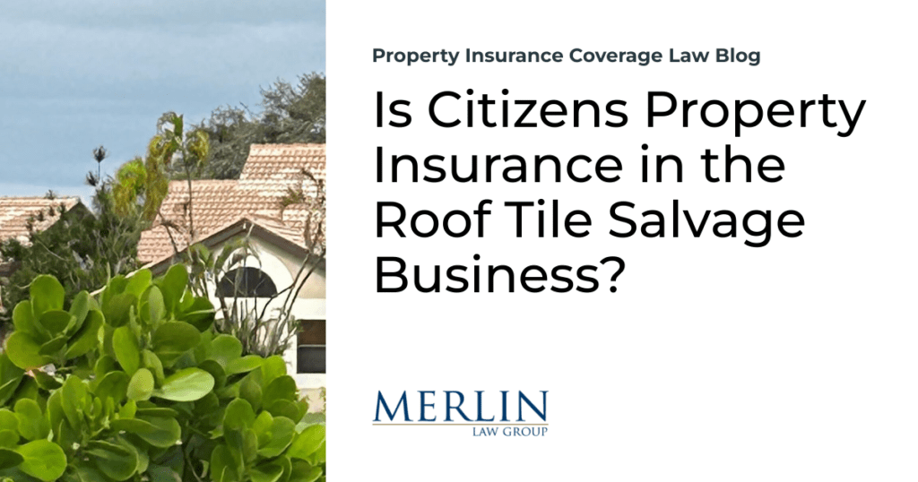 Is Citizens Property Insurance in the Roof Tile Salvage Business?