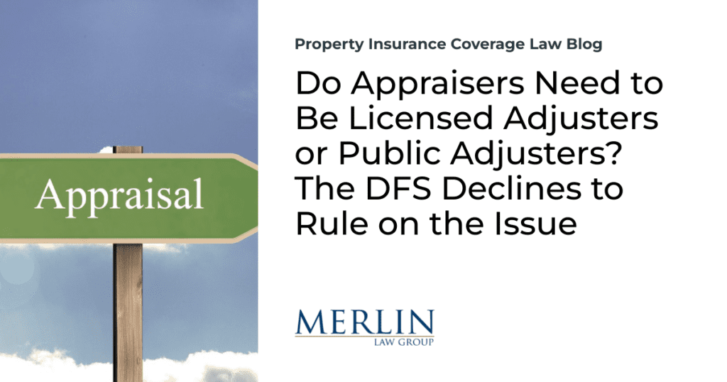 Do Appraisers Need to Be Licensed Adjusters or Public Adjusters? The DFS Declines to Rule on the Issue