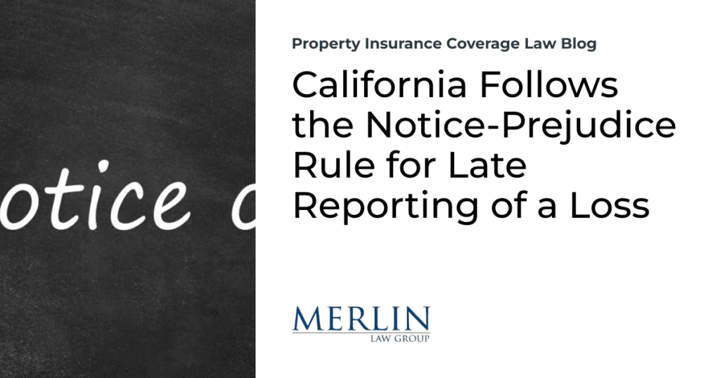 California Follows the Notice-Prejudice Rule for Late Reporting of a Loss