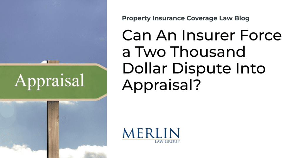 Can An Insurer Force a Two Thousand Dollar Dispute Into Appraisal?
