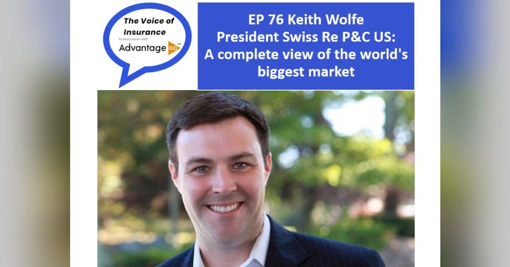 EP 76 Keith Wolfe President Swiss Re P&C US: A complete view of the world's biggest market