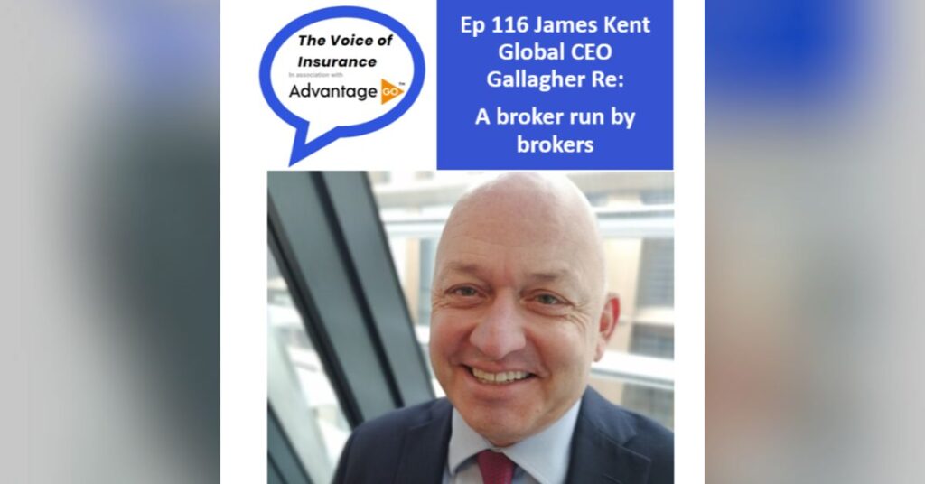 Ep 116 James Kent Global CEO Gallagher Re: A broker run by brokers