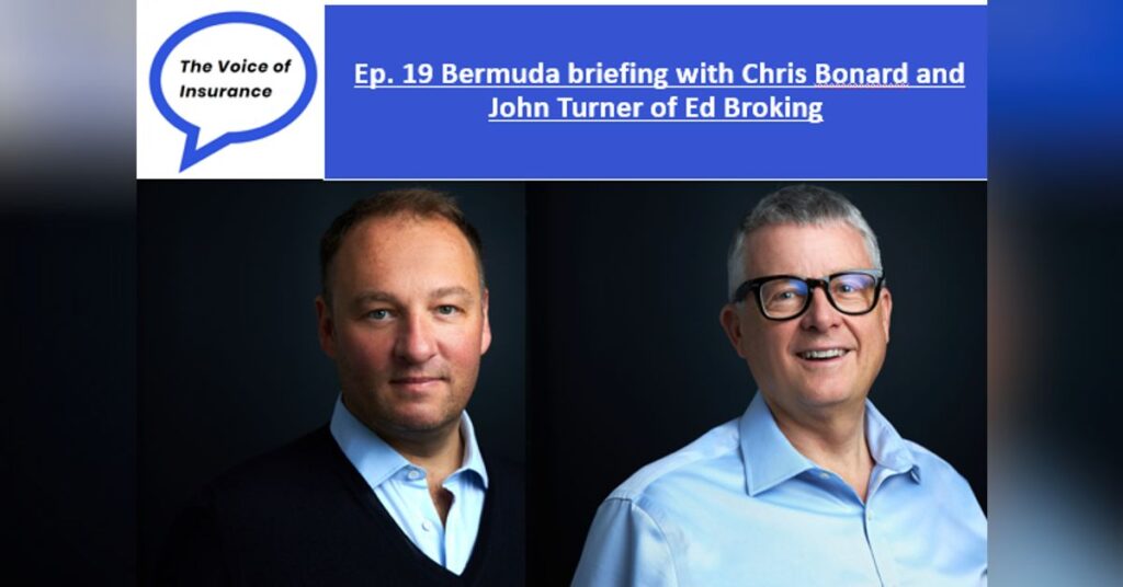 Ep 19 Bermuda briefing with Chris Bonard and John Turner of Ed Broking