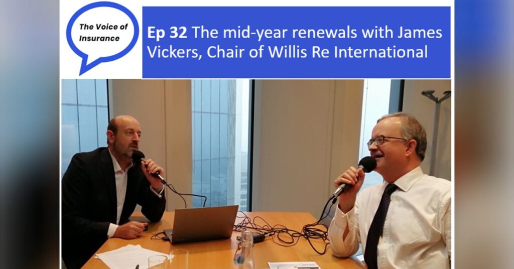 Ep 32 The mid-year renewals with James Vickers, Chair of Willis Re International