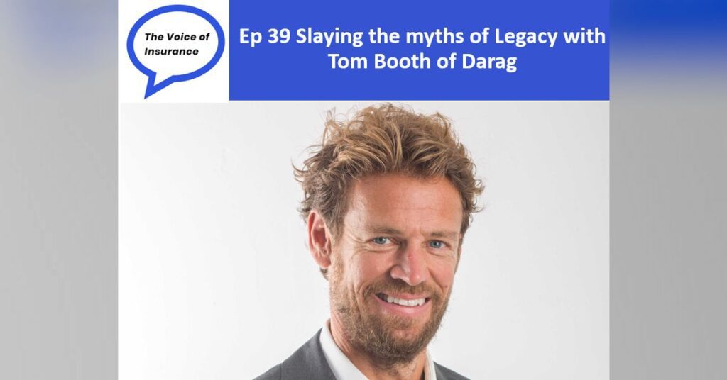 Ep 39 Slaying the myths of Legacy with Tom Booth of Darag