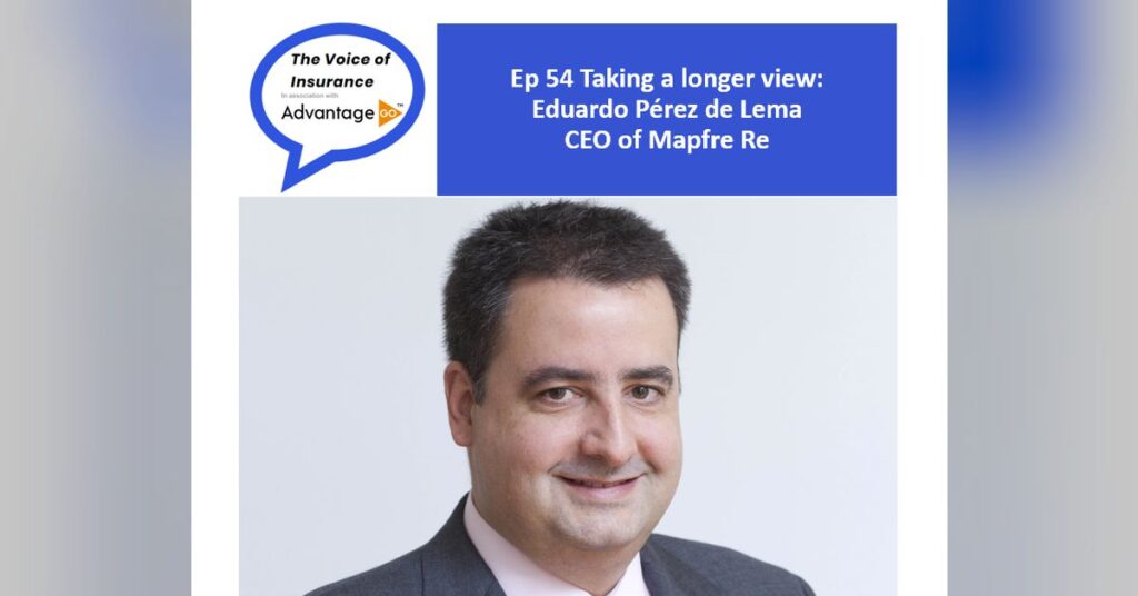 Ep 54 Taking a longer view: Eduardo Pérez de Lema CEO of Mapfre Re