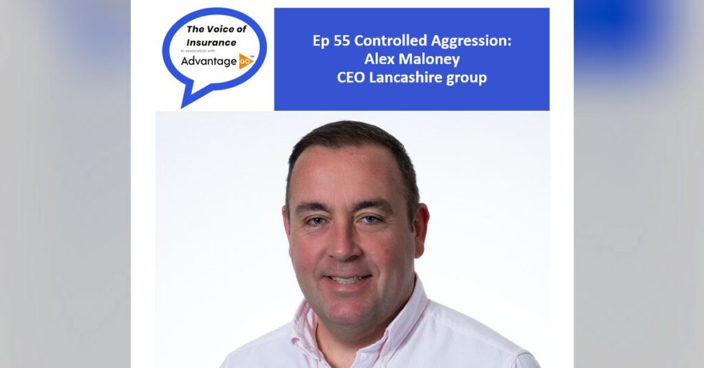 Ep 55 Controlled aggression: Alex Maloney CEO of Lancashire Group