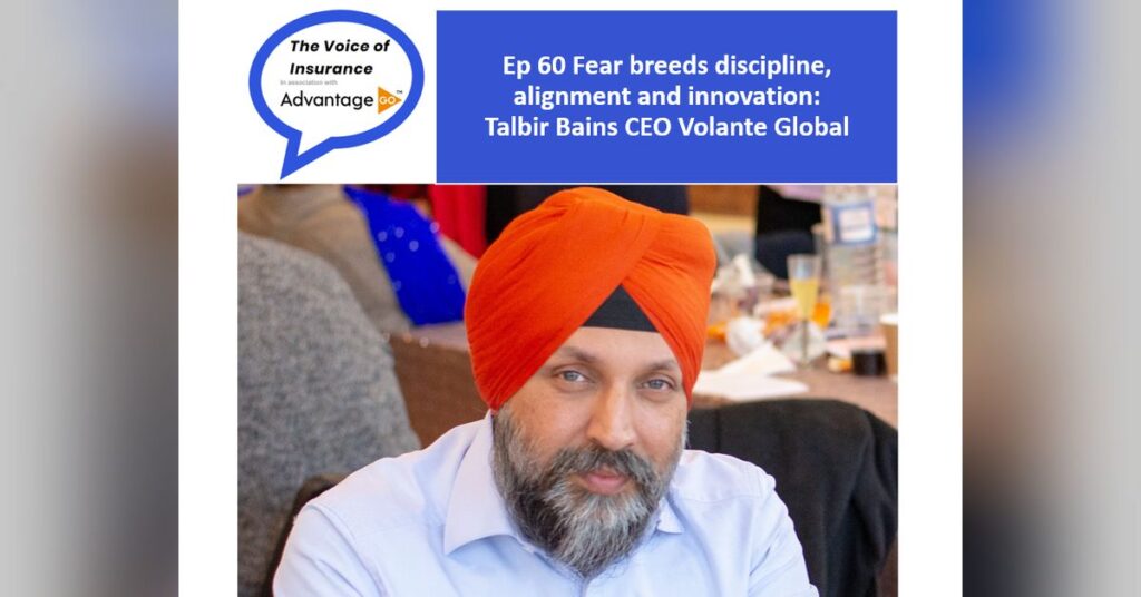 Ep 60 Fear breeds discipline, alignment and innovation: Talbir Bains CEO Volante Global