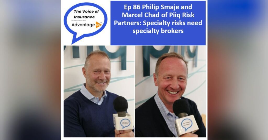 Ep 86 Philip Smaje and Marcel Chad of Piiq Risk Partners: Specialty risks need specialty brokers