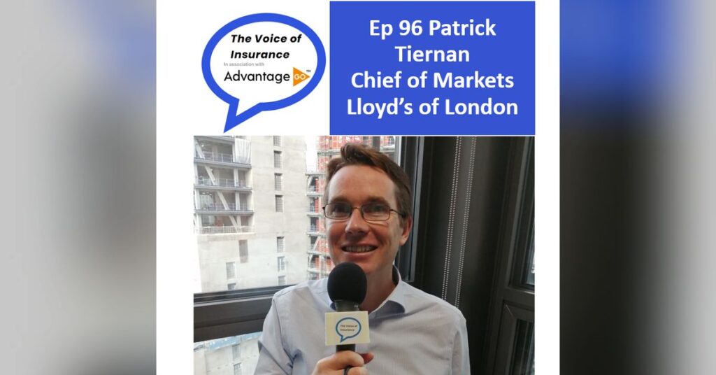 Ep 96 Patrick Tiernan Chief of Markets Lloyd‘s of London:  A vision bound by logic