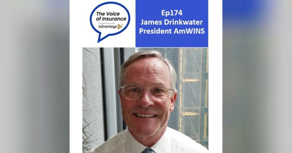 Ep174 James Drinkwater, AmWINS: Time and Money