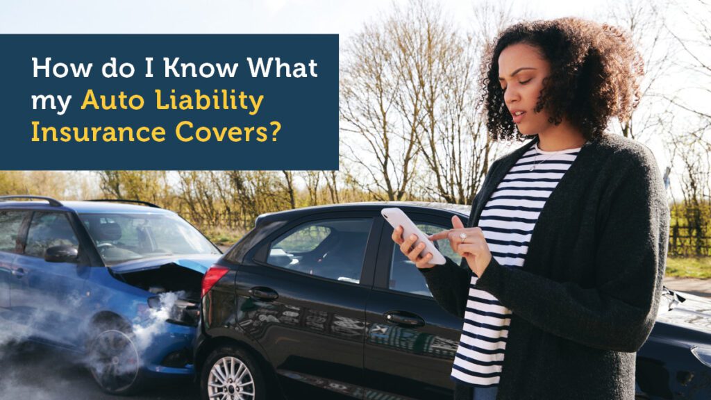 How do I Know What my Auto Liability Insurance Covers?