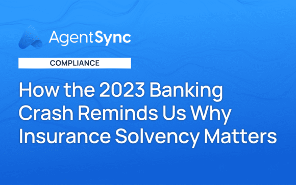 How the 2023 Banking Crash Reminds Us Why Insurance Solvency Matters - from AgentSync