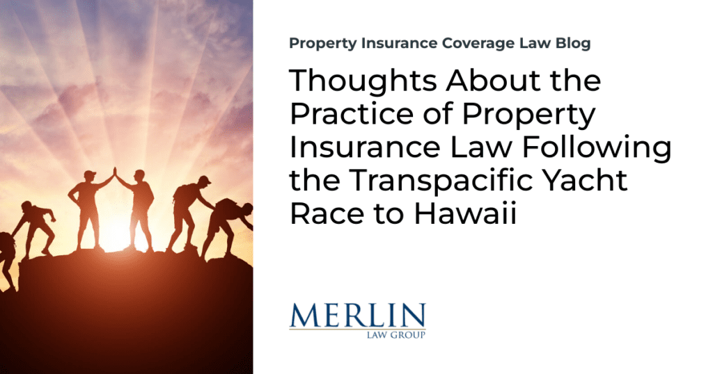 Thoughts About the Practice of Property Insurance Law Following the Transpacific Yacht Race to Hawaii