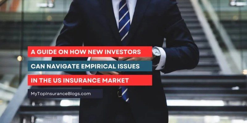 How New Investors Can Navigate Empirical Issues in the US Insurance Market