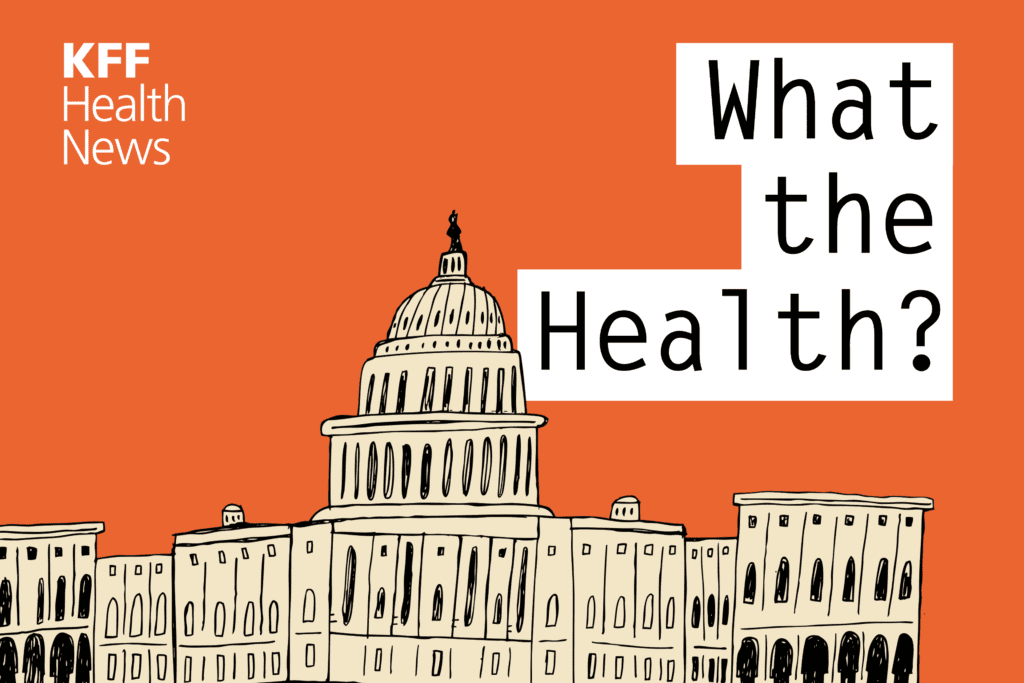 KFF Health News' 'What the Health?': 3 Health Policy Experts You Should Know