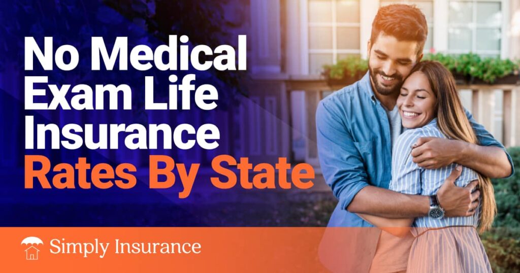 No Medical Exam Life Insurance By State | View Rates and Companies!