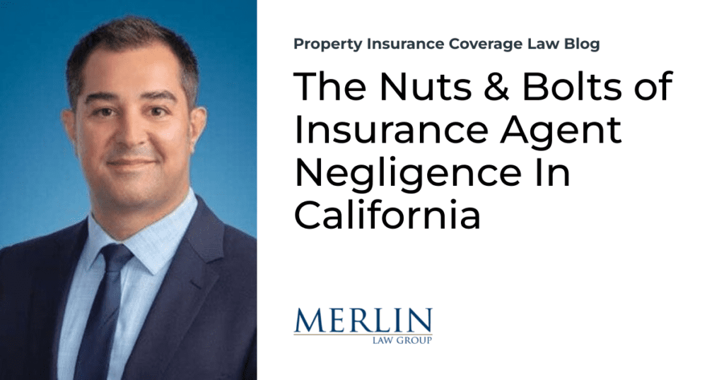 The Nuts & Bolts of Insurance Agent Negligence In California