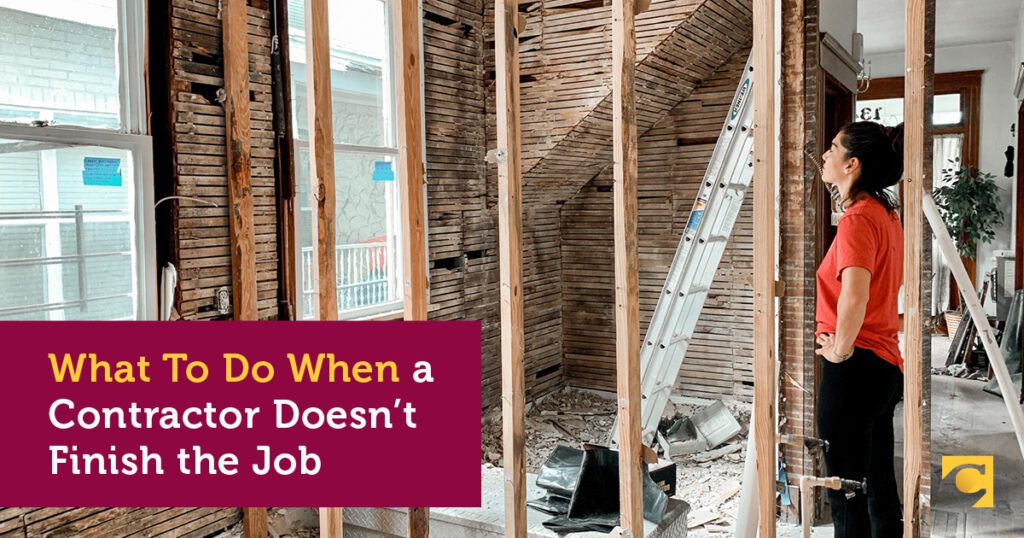 What To Do When a Contractor Doesn’t Finish the Job